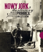 „Nowy Jork zbuntowany. Miasto w czasach prohibicji, jazzu i gangsterów”