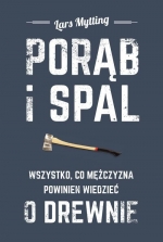 „Porąb i spal. Wszystko co mężczyzna powinien wiedzieć o drewnie”