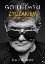 „Henryk Gołębiewski. Zygzakiem przez życie”