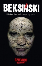 „Beksiński. Dzień po dniu kończącego się życia. Dzienniki, rozmowy”