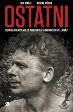 „Ostatni: historia cichociemnego Aleksandra Tarnawskiego ps. Upłaz”