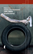 „Zabić smoka. Ukraińskie rewolucje”
