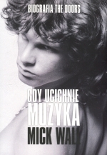 „Gdy ucichnie muzyka. Biografia The Doors”