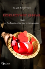 „Ekskluzywny żebrak, czyli ks. Jan Kaczkowski o tym, co najważniejsze”