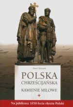 Książka polecana na ŚDM<br> „Polska Chrześcijańska. Kamienie Milowe”
