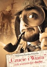 „Czucie i Wiara, czyli warszawskie duchy” 