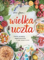 „Wielka uczta. Proste przepisy wegetariańskie z mojej leśnej chatki”