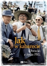 „Jak w kabarecie. Obrazki z życia PRL”