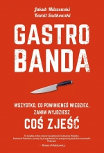„Gastrobanda. Wszystko, co powinieneś wiedzieć zanim wyjdziesz coś zjeść”