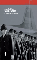 „Wniebowzięte. O stewardesach w PRL-u”
