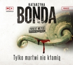 „Tylko martwi nie kłamią” (audiobook)