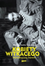 „Kobiety Witkacego. Metafizyczny harem”