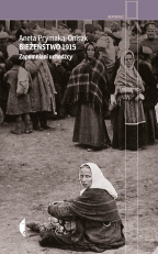 „Bieżeństwo 1915. Zapomniani uchodźcy”