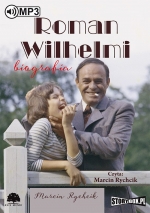 „Roman Wilhelmi. Biografia”<br>(audiobook)