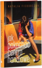 „Jak pokochać centra handlowe”