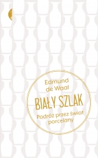 „Biały szlak. Podróż przez świat porcelany”