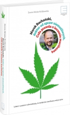 „Marek Bachański. Doktor od spraw niemożliwych. Cała prawda o leczeniu medyczną marihuaną”