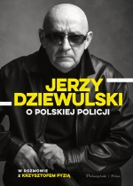 „Jerzy Dziewulski o polskiej policji”