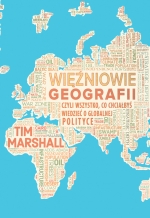 „Więźniowie geografii, czyli wszystko, co chciałbyś wiedzieć o globalnej polityce”