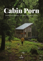 „Cabin Porn: podróż przez marzenia - lasy i chaty na krańcach świata”