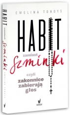 „Habit zamiast szminki, czyli zakonnice zabierają głos”