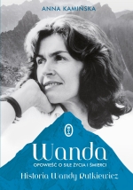 „Wanda. Opowieść o sile życia i śmierci. Historia Wandy Rutkiewicz”