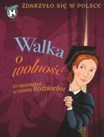 „Walka o wolność: 10 opowiadań z czasów rozbiorów”