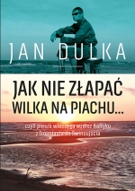 „Jak nie złapać wilka na piachu…”