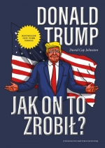 "Donald Trump. Jak on to zrobił?"