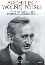 „Architekt wolnej Polski: świat wartości i idei Tadeusza Mazowieckiego”