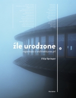 "Źle urodzone. Reportaże o architekturze PRL"