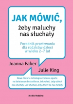 „Jak mówić, żeby maluchy nas słuchały. Poradnik przetrwania dla rodziców dzieci w wieku 2-7 lat”