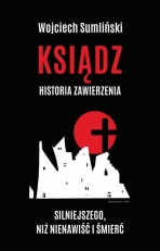 „Ksiądz: historia zawierzenia silniejszego niż nienawiść i śmierć”