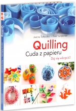„Quilling: cuda z papieru : daj się wkręcić!”