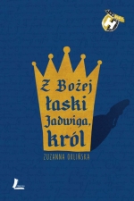 „Z Bożej łaski Jadwiga, król”