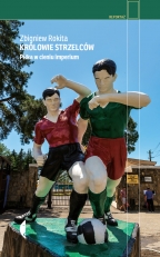 „Królowie strzelców. Piłka w cieniu imperium”