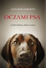 „Oczami psa. Co psy wiedzą, myślą i czują”