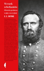 „Wrzask rebeliantów. Historia geniusza wojny secesyjnej”