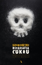 „Słodziutki. Biografia cukru”