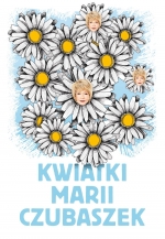 „Kwiatki Marii Czubaszek. Życie musi trochę bawić”