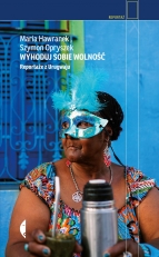 "Wyhoduj sobie wolność. Reportaże z Urugwaju"