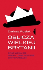 "Oblicza Wielkiej Brytanii. Skąd wziął się brexit i inne historie o wyspiarzach"
