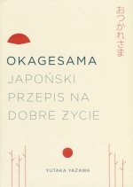 "Okagesama. Japoński przepis na dobre życie"