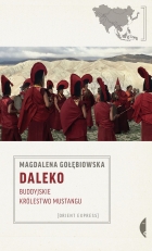 "Daleko. Buddyjskie Królestwo Mustangu"