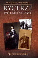 „Rycerze wielkiej sprawy. Szkice ziemiańskie”