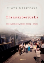 „Transsyberyjska. Drogą żelazną przez Rosję i dalej”