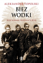 „Biez wodki: moje wojenne przeżycia w Rosji”