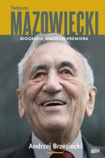 „Tadeusz Mazowiecki. Biografia naszego premiera”