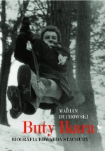 „Buty Ikara. Biografia Edwarda Stachury”