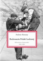 „Budowanie Polski Ludowej. <br>Robotnicy a komuniści 1945-1950”